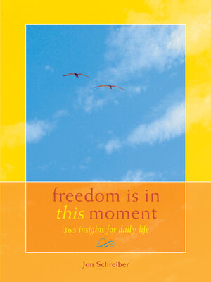 cover image of Freedom Is in This Moment: 365 Insights for Daily Life